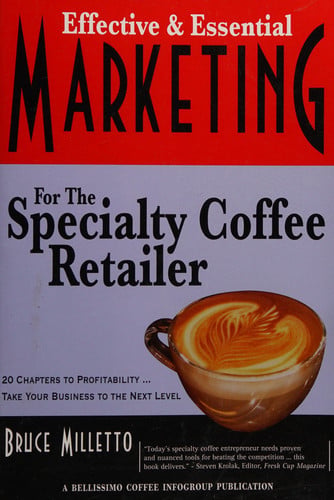 Effective and Essential Marketing for the Specialty Coffee Retailer
