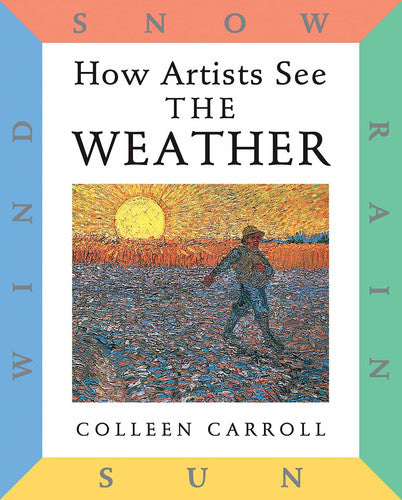 How Artists See: The Weather Sun, Wind, Snow, Rain
