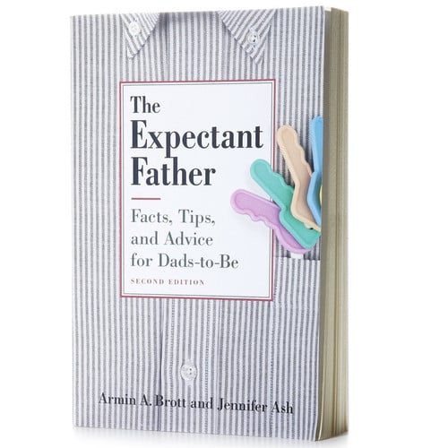 The Expectant Father: Facts, Tips and Advice for Dads-to-Be, Second Edition