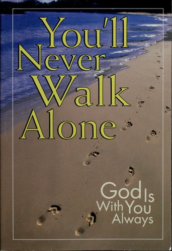 You'll Never Walk Alone: God Is Always with You