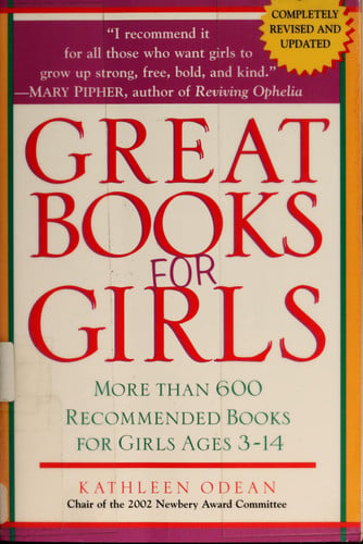 Great Books for Girls: More Than 600 Books to Inspire Today's Girls and Tomorrow's Women