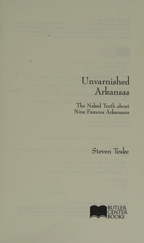 Unvarnished Arkansas: The Naked Truth about Nine Famous Arkansans