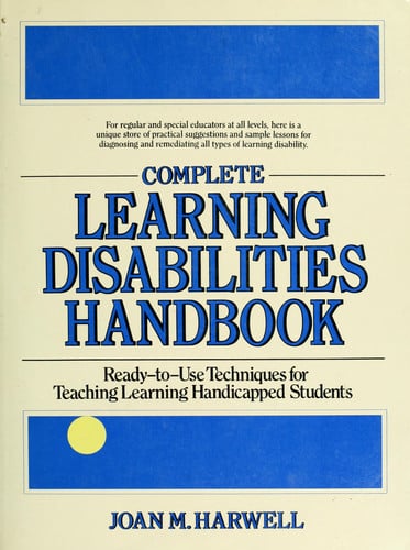 Complete Learning Disabilities Handbook: Ready-To-Use Techniques for Teaching Learning-Handicapped Students (Complete Learning Disabilities Directory)