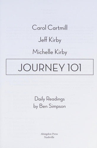 Journey 101: Daily Readings: Knowing God, Loving God, Serving God: Steps to the Life God Intends