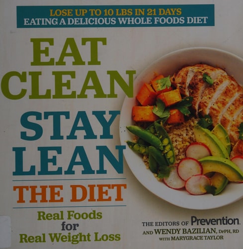 Eat Clean Stay Lean: The Diet: Real Foods for Real Weight Loss