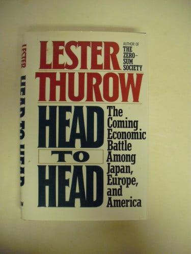 Head to Head: The Coming Economic Battle Among Japan, Europe, and America