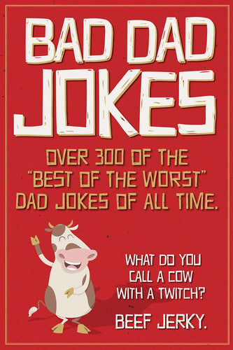 Bad Dad Jokes Paperback Gift Book Over 300 of the Best of the Worst Dad Jokes of All Time