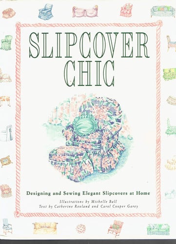 Slipcover Chic: Designing and Sewing Elegant Slipcovers at Home
