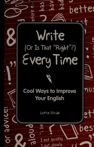 Write (Or is it Right?) Every Time (I Wish I Knew That)