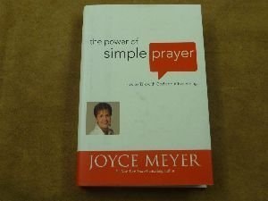 The Power of Simple Prayer How to Talk with God about Everything