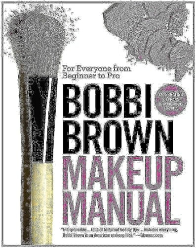 Bobbi Brown Makeup Manual For Everyone from Beginner to Pro