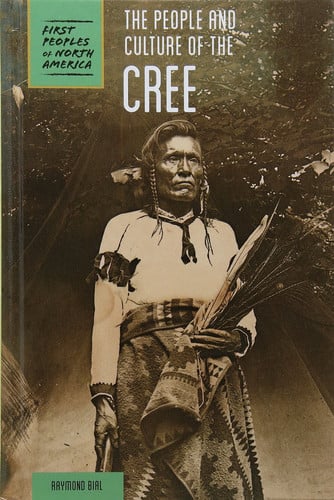The People and Culture of the Cree (First Peoples of North America)