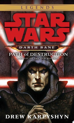 Path of Destruction: Star Wars Legends (Darth Bane) A Novel of the Old Republic