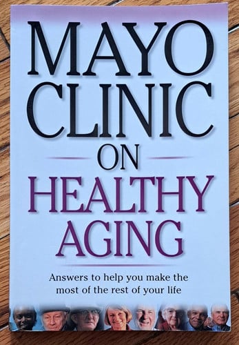 Mayo Clinic On Healthy Aging: Answers to Help You Make the Most of the Rest of Your Life (Mayo Clinic on Series)