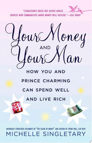 Your Money and Your Man: How You and Prince Charming Can Spend Well and Live Rich