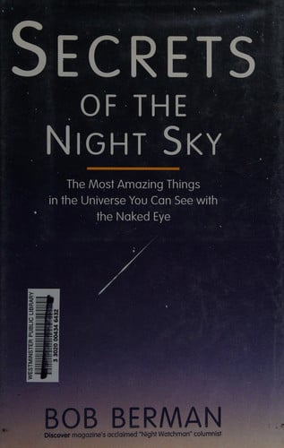 Secrets of the Night Sky: The Most Amazing Things in the Universe You Can See With the Naked Eye