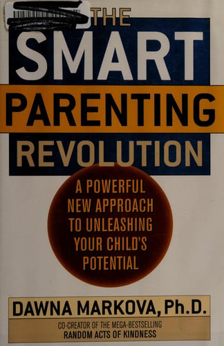 The SMART Parenting Revolution: A Powerful New Approach to Unleashing Your Child's Potential