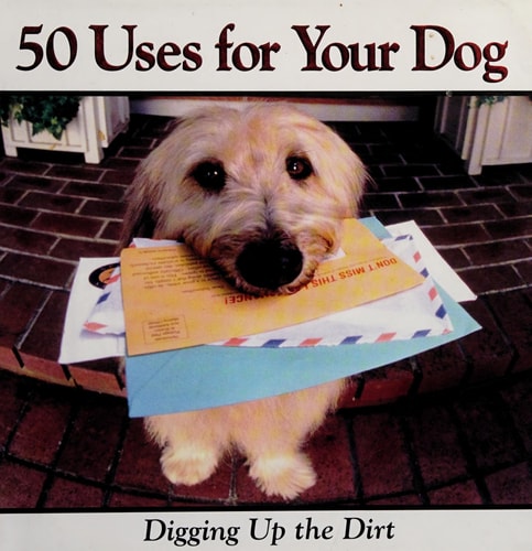 50 Uses for Your Dog