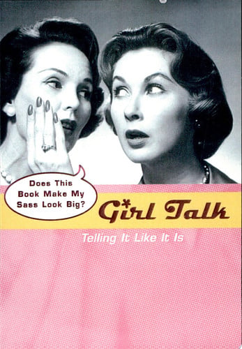 Girl Talk: Telling It Like It Is