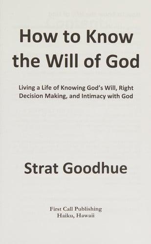 How to Know the Will of God: Living a Life of Knowing God's Will, Right Decision Making, and Intimacy with God