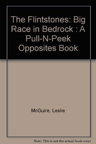 The Flintstones: Big Race in Bedrock : A Pull-N-Peek Opposites Book