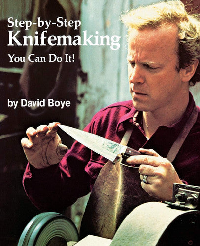 Step-by-Step Knifemaking You Can Do It!