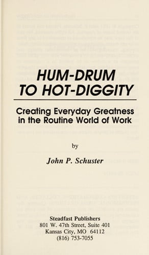 Hum-Drum to Hot-Diggity: Creating Everyday Greatness in the World of Work