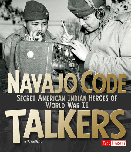 Navajo Code Talkers Secret American Indian Heroes of World War II