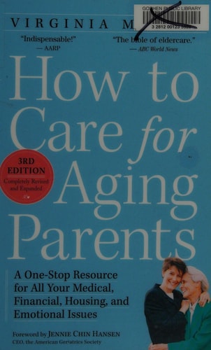 How to Care for Aging Parents, 3rd Edition: A One-Stop Resource for All Your Medical, Financial, Housing, and Emotional Issues