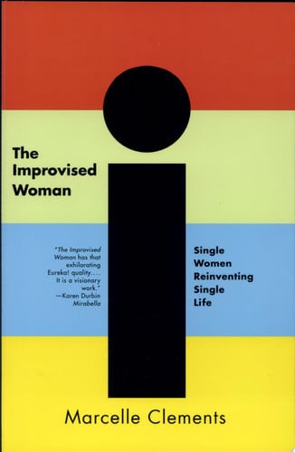 The Improvised Woman: Single Women Reinventing Single Life