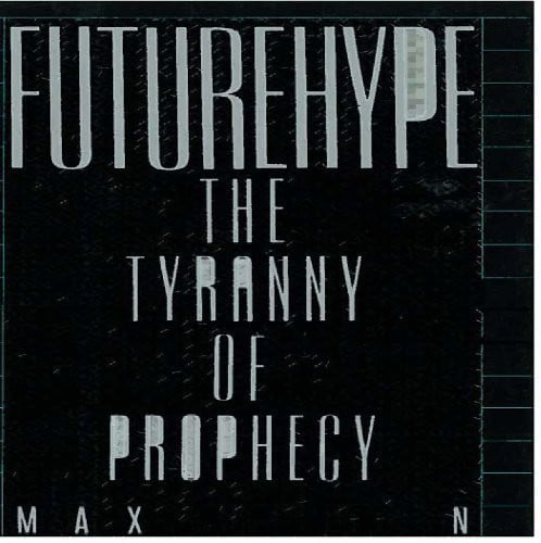 Futurehype: The Tyranny of Prophecy