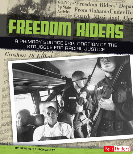 Freedom Riders: A Primary Source Exploration of the Struggle for Racial Justice (We Shall Overcome)