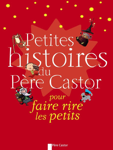 Petites Histoires du Père Castor pour faire rire les petits