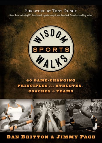 WisdomWalks Sports: 40 Game-Changing Principles for Athletes, Coaches and Teams