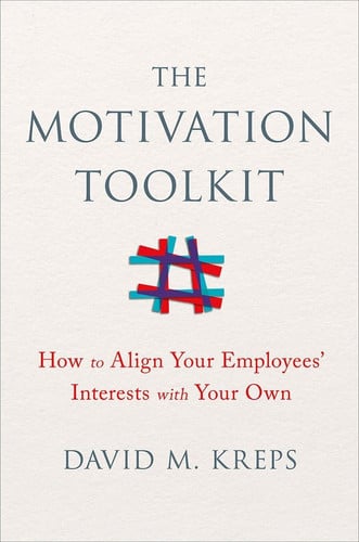 The Motivation Toolkit: How to Align Your Employees' Interests with Your Own
