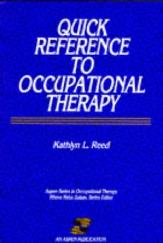 Quick Reference to Occupational Therapy (Aspen series in occupational therapy)