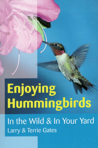 Enjoying Hummingbirds: In the Wild and In Your Yard