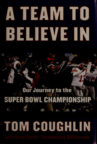 A Team to Believe In: Our Journey to the Super Bowl Championship
