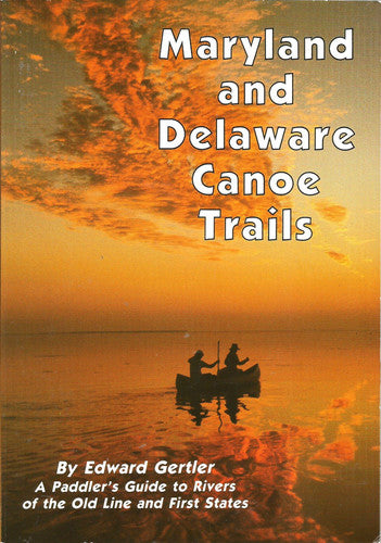Maryland and Delaware Canoe Trails: A Paddler's Guide to Rivers of the Old Line and First States