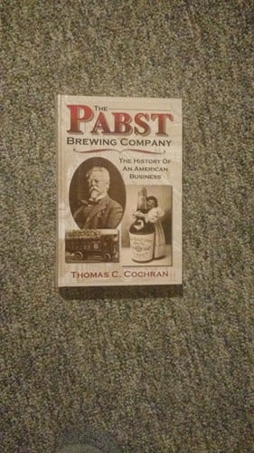 The Pabst Brewing Company: The History of an American Business