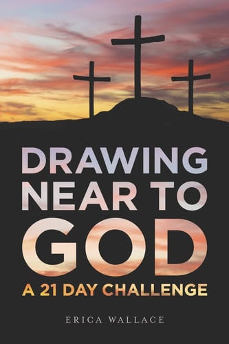 Drawing Near to God: A 21 Day Challenge