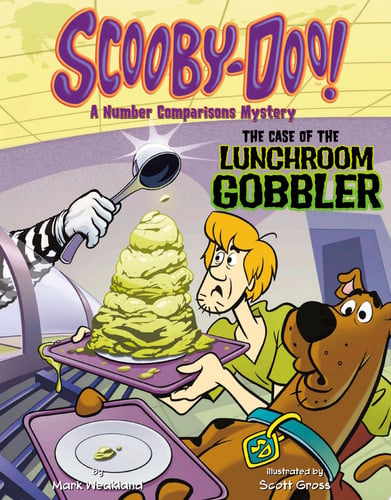 Scooby-Doo! A Number Comparisons Mystery: The Case of the Lunchroom Gobbler (Scooby-Doo!: Solve It With Scooby-Doo!: Math)
