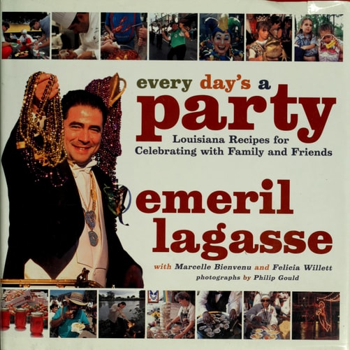Every Day's a Party Louisiana Recipes For Celebrating With Family And Friends
