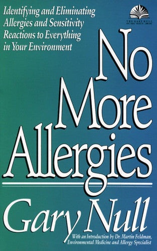 No More Allergies: Identifying and Eliminating Allergies and Sensitivity Reactions to Everything in Your Environment (The Gary Null Natural Health Library)