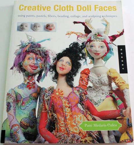Creative Cloth Doll Faces Using Paints, Pastels, Fibers, Beading, Collage, and Sculpting Techniques