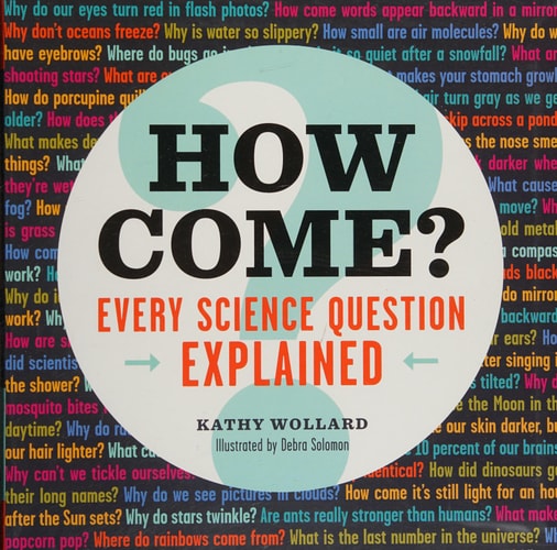How Come? Every Science Question Explained