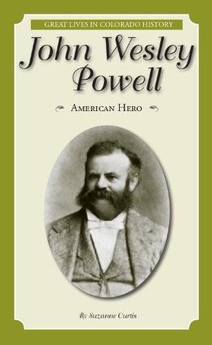 John Wesley Powell: American Hero (Great Lives in Colorado History) (English and Spanish Edition)