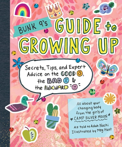 Bunk 9's Guide to Growing Up Secrets, Tips, and Expert Advice on the Good, the Bad, and the Awkward