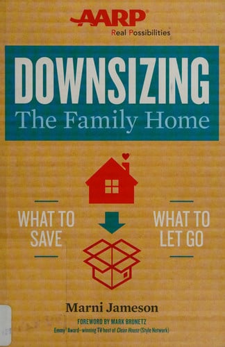 Downsizing The Family Home: What to Save, What to Let Go (Downsizing the Home)