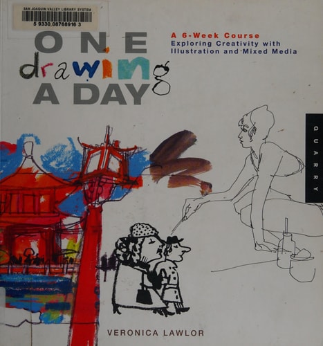 One Drawing A Day A 6-Week Course Exploring Creativity with Illustration and Mixed Media